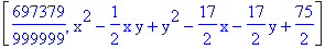 [697379/999999, x^2-1/2*x*y+y^2-17/2*x-17/2*y+75/2]
